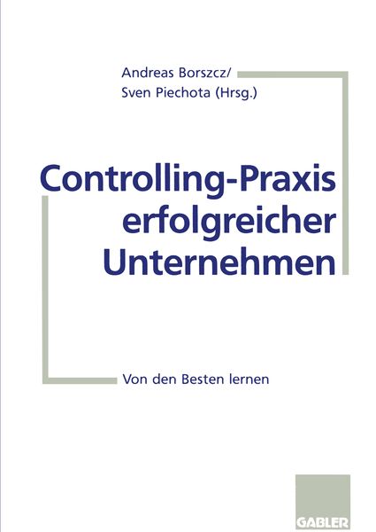 Controlling-Praxis erfolgreicher Unternehmen, Taschenbuch von Andreas Borszcz, Betriebswirtschaftlicher Verlag Gabler, 9783409188913