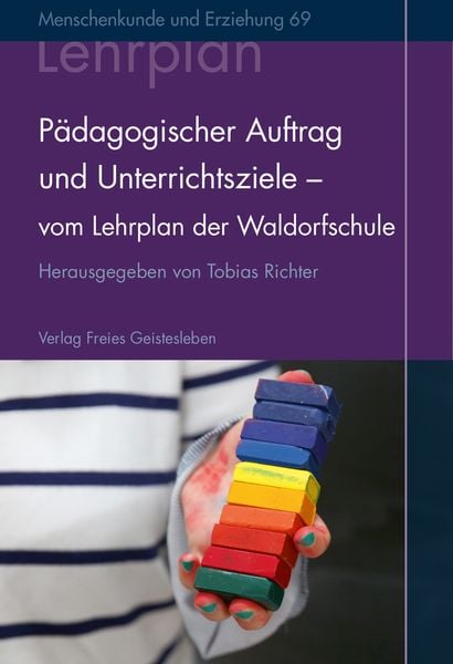 Pädagogischer Auftrag und Unterrichtsziele, Gebundene Ausgabe von Tobias Richter, Freies Geistesleben, 978-3-7725-2869-9