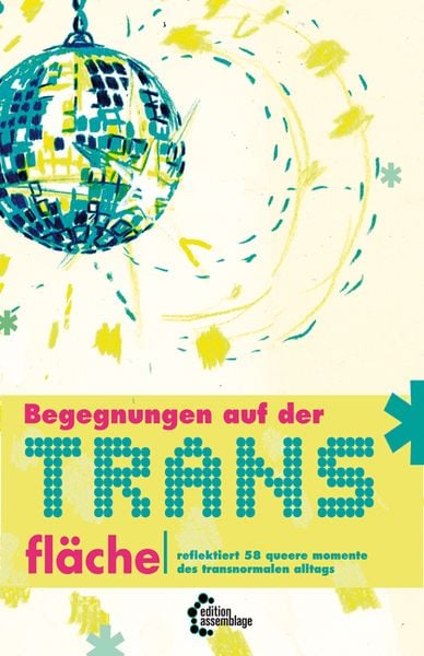 Begegnungen auf der Trans*fläche, Taschenbuch von , Edition assemblage, 9783942885126