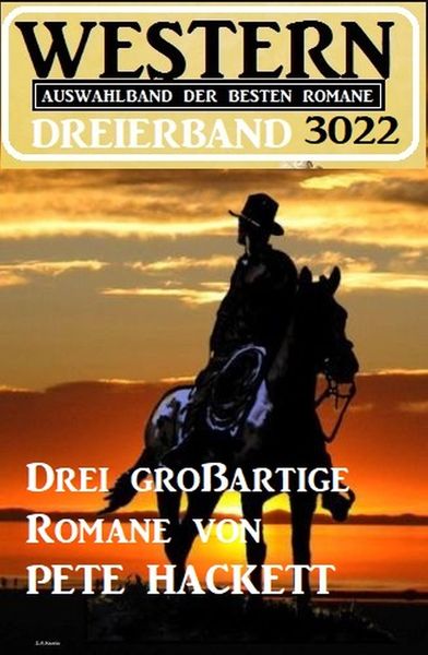 Produktbild: Western Dreierband 3022 - Drei gro&szlig;artige Romane von Pete Hackett