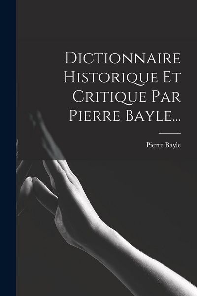 Produktbild: Dictionnaire Historique Et Critique Par Pierre Bayle...
