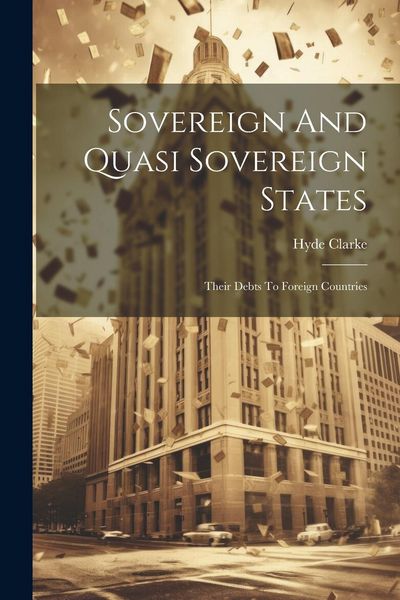 Produktbild: Sovereign And Quasi Sovereign States: Their Debts To Foreign Countries