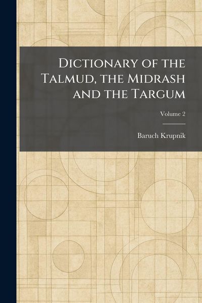 Produktbild: Dictionary of the Talmud, the Midrash and the Targum