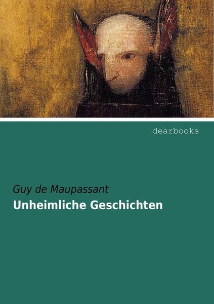 Unheimliche Geschichten, Taschenbuch von Guy de Maupassant, Dearbooks, 9783954551880