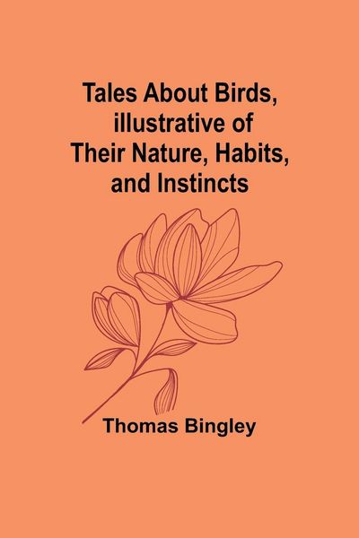 Produktbild: Tales About Birds, Illustrative of Their Nature, Habits, and Instincts