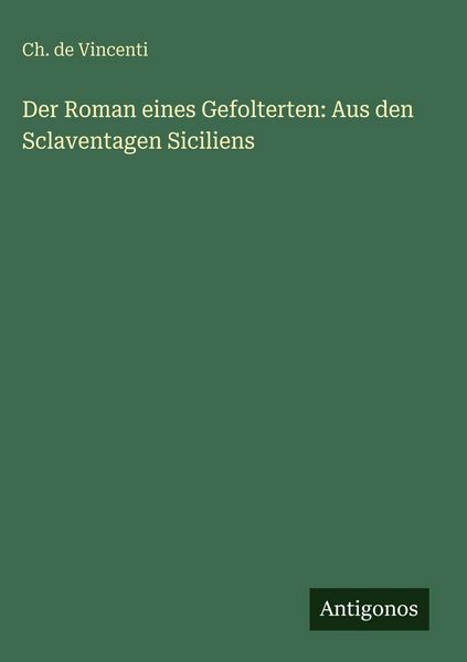 Produktbild: Der Roman eines Gefolterten: Aus den Sclaventagen Siciliens