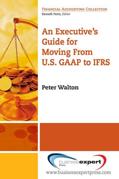 Produktbild: An Executive's Guide for Moving from US GAAP to IFRS