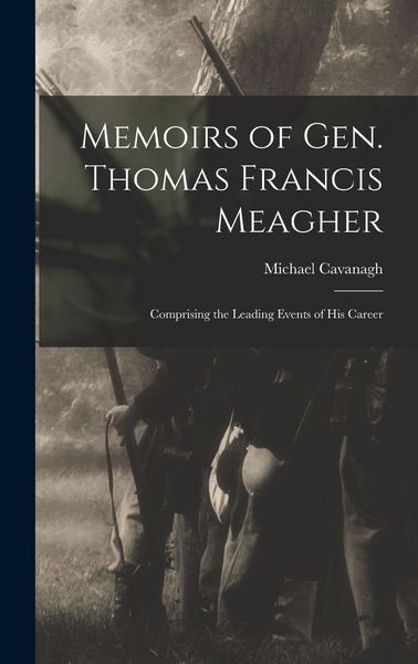 Produktbild: Memoirs of Gen. Thomas Francis Meagher