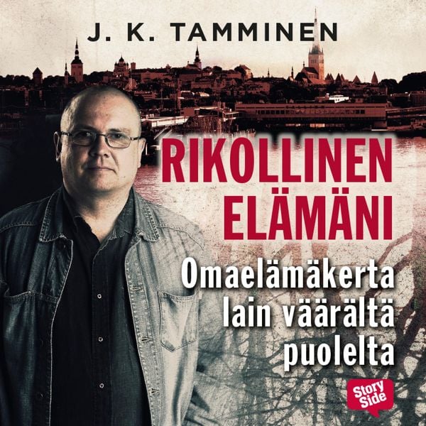 Rikollinen elämäni - J. K. Tamminen, Audio, 9789179318512