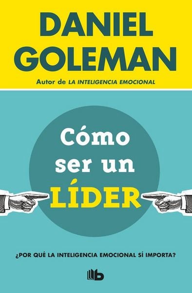 Produktbild: C&oacute;mo ser un l&iacute;der : &iquest;Por qu&eacute; la inteligencia emocional s&iacute; importa?