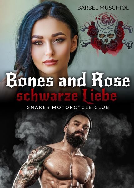 Produktbild: Bones and Rose - Die schwarze Liebe. Dark Rocker Romance von B&auml;rbel Muschiol