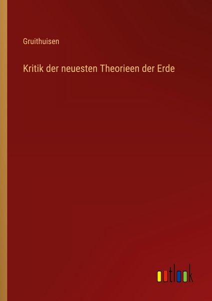 Kritik der neuesten Theorieen der Erde, Taschenbuch von Gruithuisen, Outlook, 9783368556068