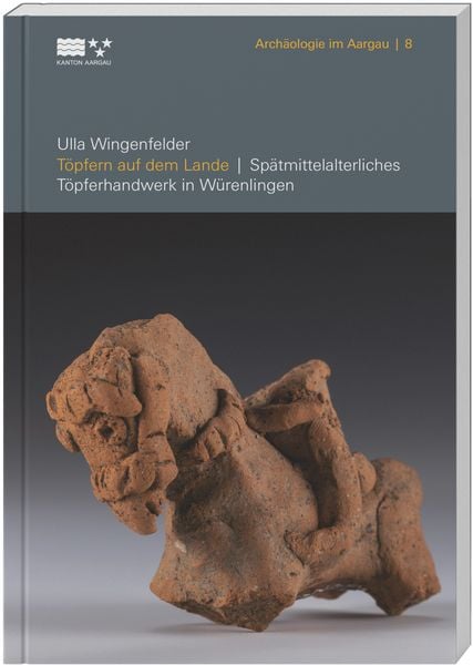 Töpfern auf dem Lande, Taschenbuch von Kantonsarchäologie Aargau,Ulla Wingenfelder, LIBRUM Publishers & Editors LLC, 978-3-907662-05-2