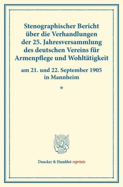 Stenographischer Bericht über die Verhandlungen der 25. Jahresversammlung des deutschen Vereins für Armenpflege und Wohltätigkeit am 21. und 22.