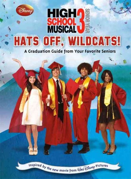 Produktbild: High School Musical 3: Hats Off, Wildcats!: A Graduation Guide from Your Favorite Seniors