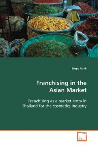 Plank, B: Franchising in the Asian Market, Taschenbuch von Birgit Plank, VDM, 9783639107876