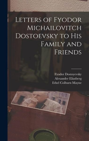 Produktbild: Letters of Fyodor Michailovitch Dostoevsky to His Family and Friends