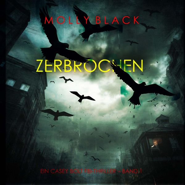 Produktbild: Zerbrochen (Ein Casey Bolt FBI-Thriller &ndash; Band 1)