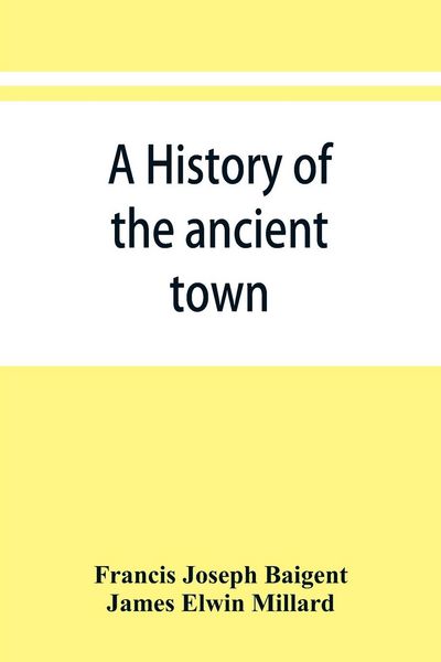 Produktbild: A history of the ancient town and manor of Basingstoke in the county of Southampton; with a brief account of the siege of Basing House, A. D. 1643-164