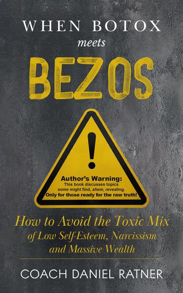 Produktbild: When Botox Meets Bezos: How to Avoid the Toxic Mix of Low-Self-Esteem, Narcissism, and Massive Wealth