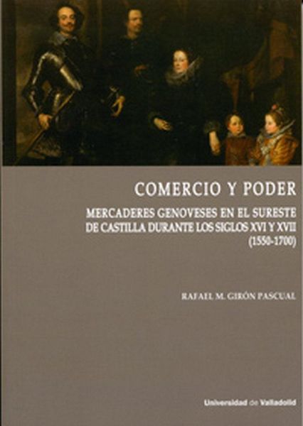Produktbild: Comercio y poder : mercaderes genoveses en el sureste de Castilla durante los siglos XVI y XVII, 1550-1700