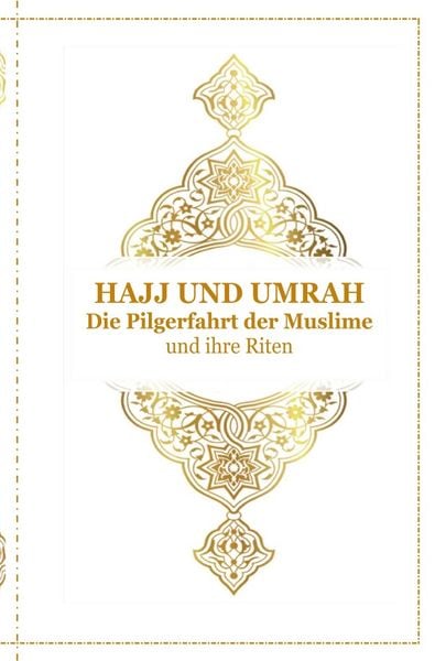Produktbild: Hajj und Umrah - Die Pilgerfahrt der Muslime und ihre Riten