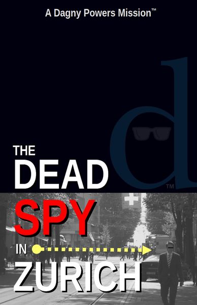 Produktbild: The Dead Spy in Zurich (A Dagny Powers Mission(TM), #1)