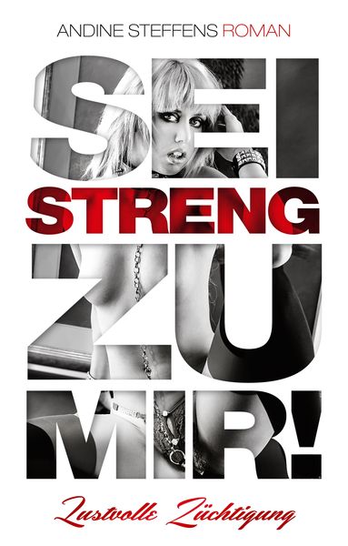 Produktbild: Sei streng zu mir! - Band 1: Lustvolle Z&uuml;chtigung