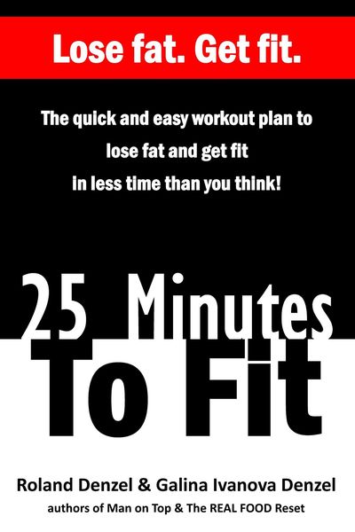 Produktbild: 25 Minutes To Fit - The Quick and Easy Workout Plan to Lose Fat and Get Fit in Less Time Than You Think!