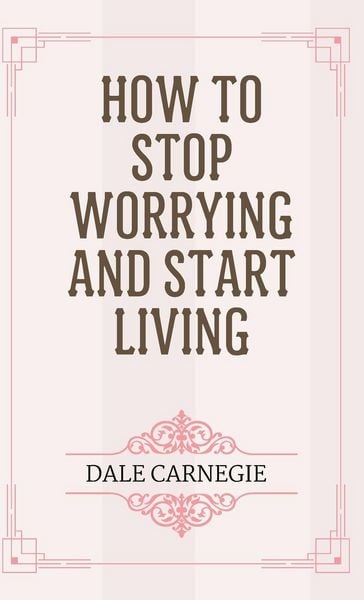 Produktbild: How to Stop Worrying and Start Living