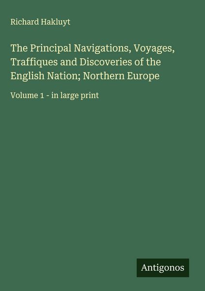 Produktbild: The Principal Navigations, Voyages, Traffiques and Discoveries of the English Nation; Northern Europe