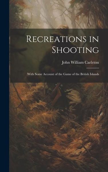 Produktbild: Recreations in Shooting: With Some Account of the Game of the British Islands