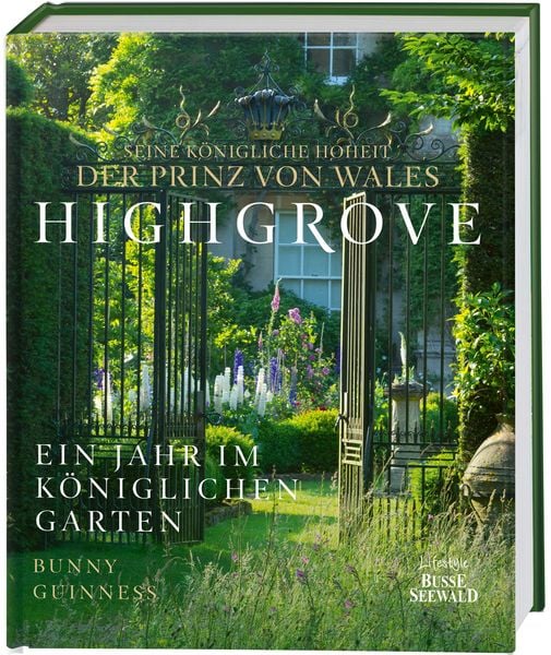 Highgrove, Gebundene Ausgabe von Seine Königliche Hoheit der Prinz Wales,Bunny Guinness, BusseSeewald, 978-3-7724-3115-9