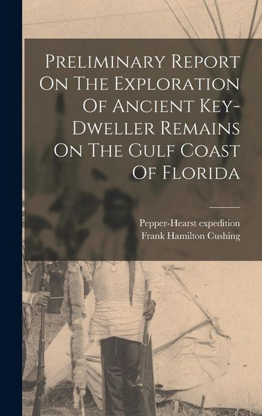 Produktbild: Preliminary Report On The Exploration Of Ancient Key-dweller Remains On The Gulf Coast Of Florida