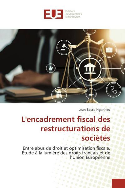Produktbild: L'encadrement fiscal des restructurations de soci&eacute;t&eacute;s