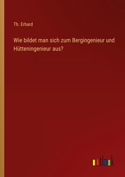 Produktbild: Wie bildet man sich zum Bergingenieur und H&uuml;tteningenieur aus?