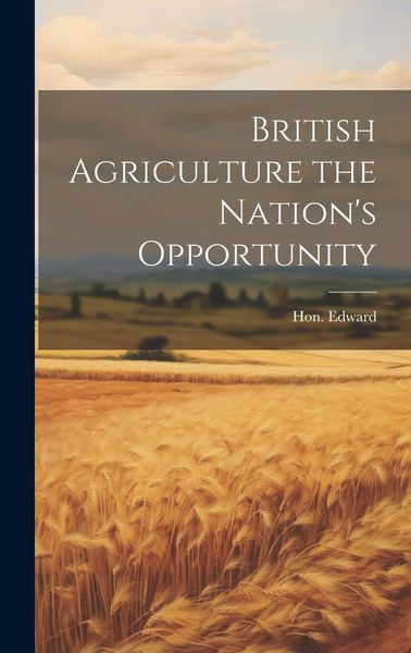 Produktbild: British Agriculture the Nation's Opportunity