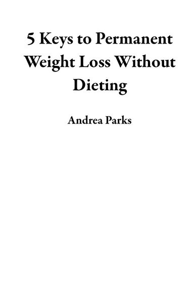 Produktbild: 5 Keys to Permanent Weight Loss Without Dieting