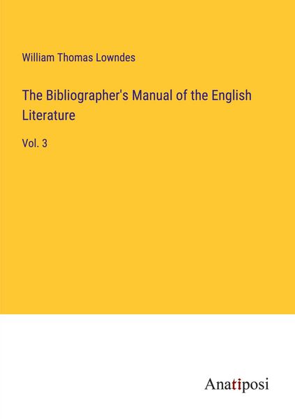 Produktbild: The Bibliographer's Manual of the English Literature