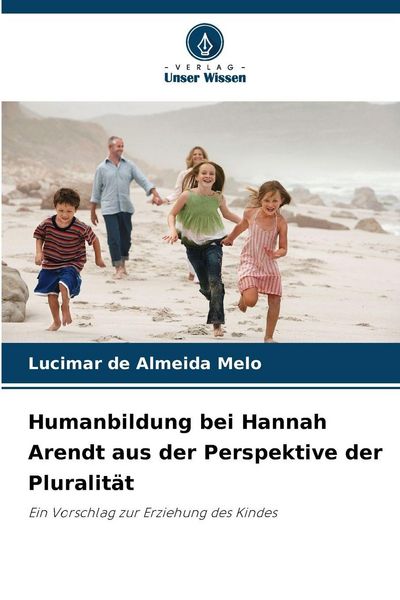 Produktbild: Humanbildung bei Hannah Arendt aus der Perspektive der Pluralit&auml;t
