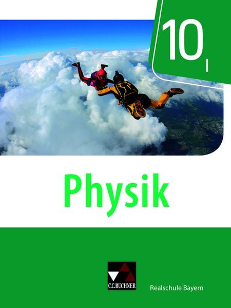 Physik 10 Schülerband Realschule Bayern, Gebundene Ausgabe von Christian Axenbeck,Sebastian Floder,Robert Forster,Christoph Fritsch,Sandra Hanke,