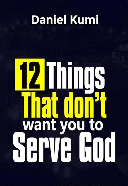 Produktbild: 12 Things That don't want you to Serve God (Kingdom Growth Series, #2)