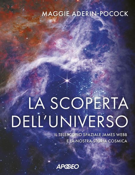 Produktbild: La scoperta dell'universo. Il telescopio spaziale James Webb e la nostra storia cosmica