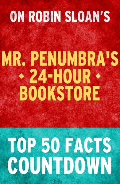 Produktbild: Mr. Penumbra's 24-Hour Bookstore: Top 50 Facts Countdown