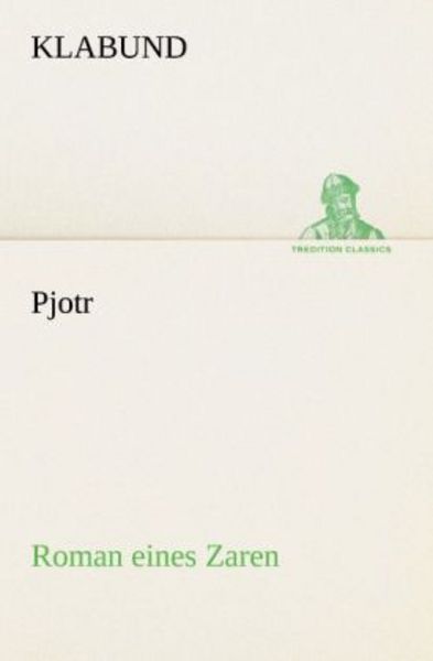 Pjotr, Taschenbuch von Klabund, Tredition, 9783842491274