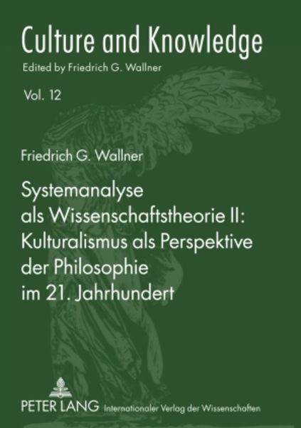Systemanalyse als Wissenschaftstheorie II: Kulturalismus als Perspektive der Philosophie im 21. Jahrhundert, Taschenbuch von Friedrich G. Wallner,