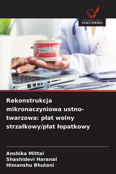 Produktbild: Rekonstrukcja mikronaczyniowa ustno-twarzowa: p&iquest;at wolny strza&iquest;kowy/p&iquest;at &iquest;opatkowy