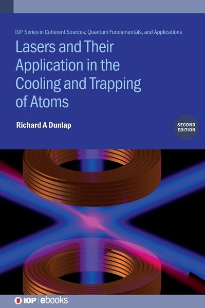 Produktbild: Lasers and Their Application in the Cooling and Trapping of Atoms (Second Edition)