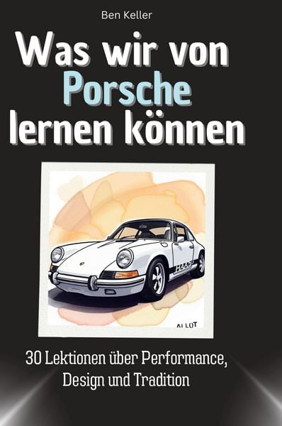 Produktbild: Was wir von Porsche lernen k&ouml;nnen