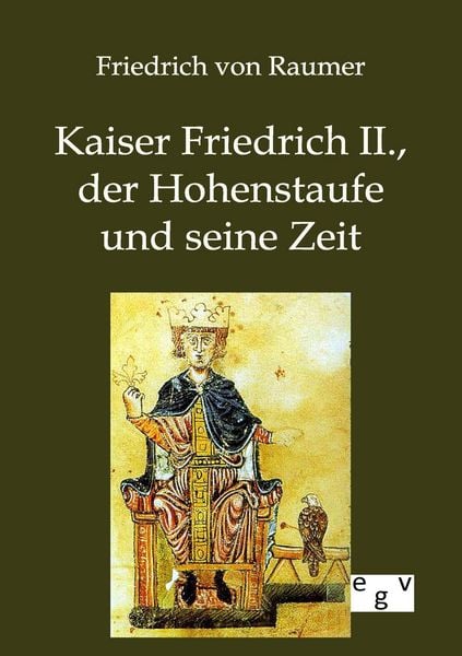 Produktbild: Kaiser Friedrich II., der Hohenstaufe und seine Zeit
